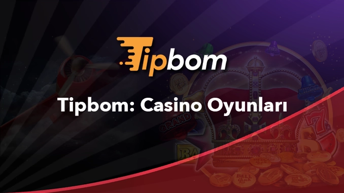 Tipbom Casino Oyunları